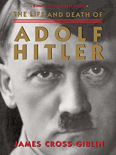 The Life and Death of Adolf Hitler by James Cross Giblin