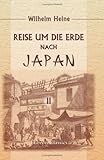 Reise um die Erde nach Japan an Bord der Expeditionsescadre unter Commodore M. C. Perry in den Jahren 1853, 1854 und 1855, unternommen im Auftrage der Regierung der Vereinigten Staaten: Band 2 - Wilhelm Heine