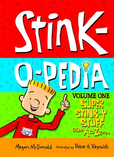 Stink-o-pedia: Volume 1 Super Stink-y Stuff from A to ZZZZ by Megan McDonald