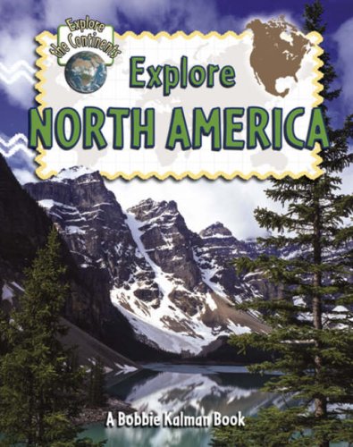 Explore North America (Explore the Continents) by Molly Aloian