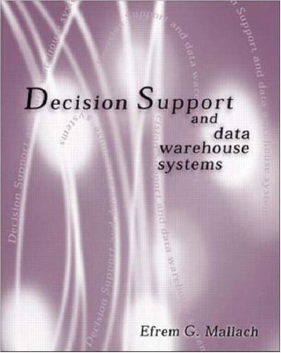 Decision Support and Data Warehouse Systems by Efrem G Mallach