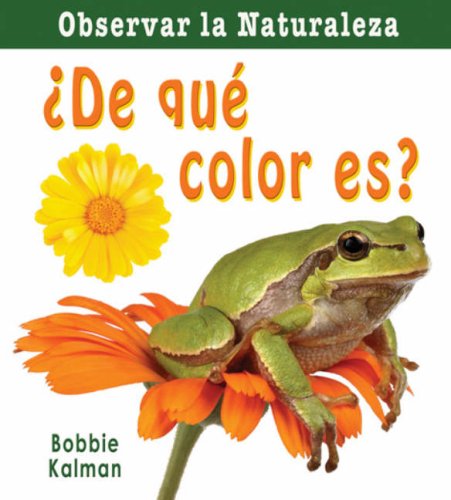 De Que Color Es? = What Color Is It? (Observar La Naturaleza) (Spanish Edition) by Bobbie Kalman