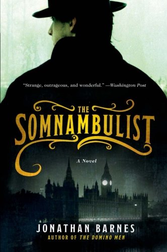 The Somnambulist: A Novel by Jonathan Barnes