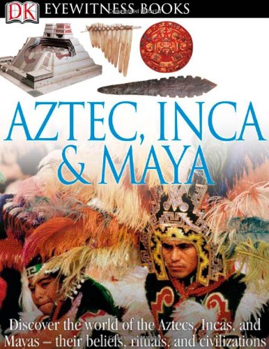 Aztec, Inca &amp; Maya by DK Publishing