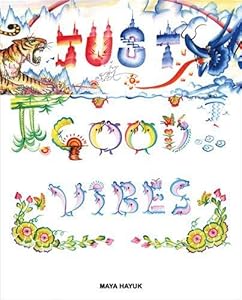 Just Good Vibes by Maya Hayuk