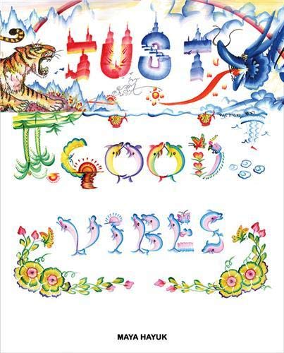 Just Good Vibes by Maya Hayuk