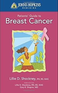 Johns Hopkins Patients' Guide To Breast Cancer by Lillie D. Shockney