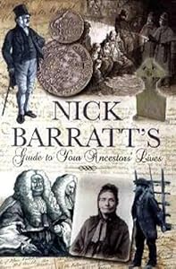 NICK BARRATT'S Guide to your Ancestors' Lives