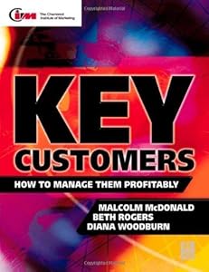 Key Customers: How to manage them profitably by Malcolm McDonald