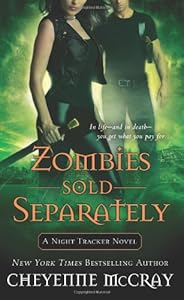 Zombies Sold Separately: A Night Tracker Novel by Cheyenne McCray