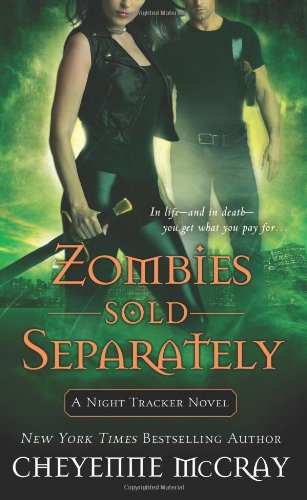 Zombies Sold Separately: A Night Tracker Novel by Cheyenne McCray