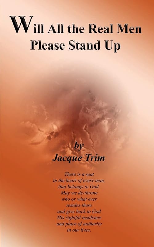 Will All the Real Men Please Stand Up by Jacque Trim