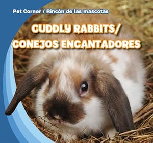 Cuddly Rabbits/Conejos Encantadores (Pet Corner/Rincon de Las Mascotas)