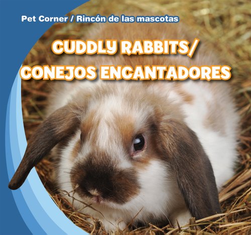 Cuddly Rabbits/Conejos Encantadores (Pet Corner/Rincon de Las Mascotas) by Katie Kawa
