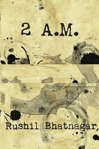 2 A.M. by Rushil Bhatnagar