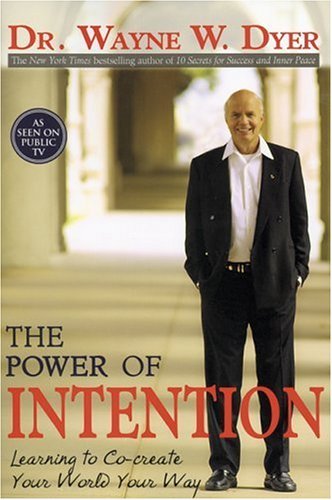 The Power of Intention by Dr. Wayne W. Dyer
