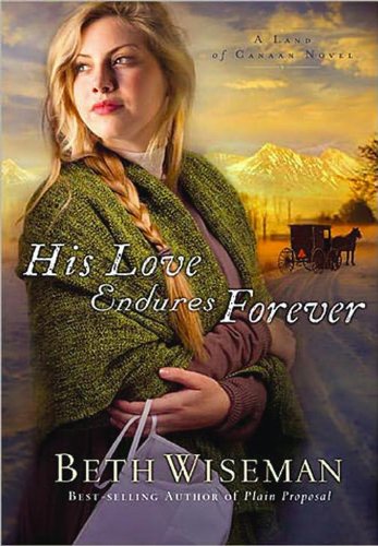 His Love Endures Forever (A Land of Canaan Novel) (Thorndike Press Large Print Christian Fiction: a Land of Canaan Novel) by Beth Wiseman