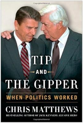 Tip and the Gipper: When Politics Worked