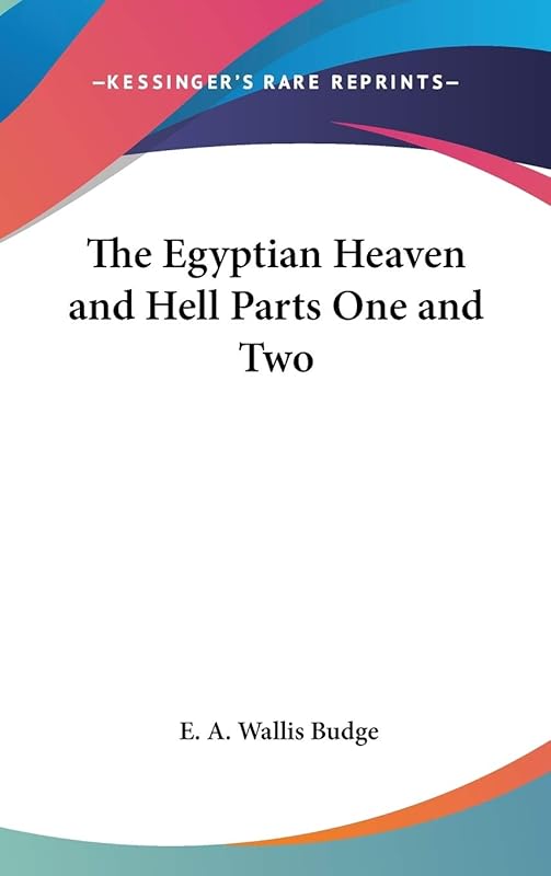 The Egyptian Heaven and Hell Parts One and Two by E a Wallis Budge