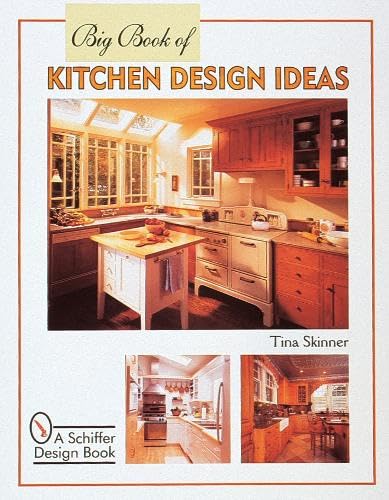 Big Book of Kitchen Design Ideas (Schiffer Design Book) by Tina Skinner