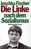 Die Linke nach dem Sozialismus - Joschka Fischer