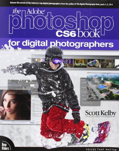 The Adobe Photoshop CS6 Book for Digital Photographers by Scott Kelby