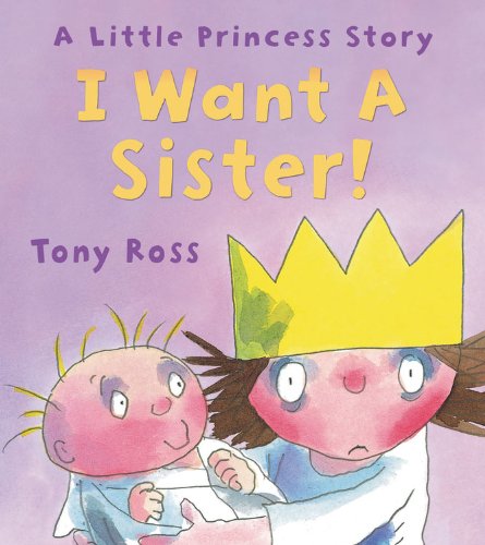 I Want a Sister! by Tony Ross