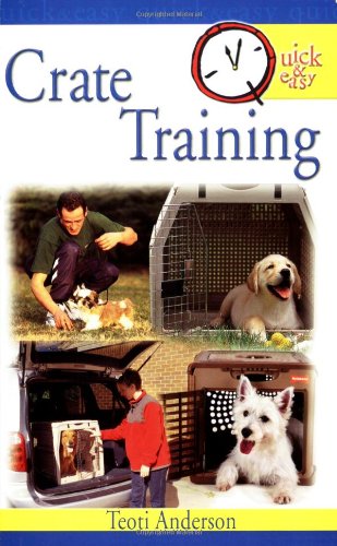 Crate Training (Quick & Easy) by Teoti Anderson