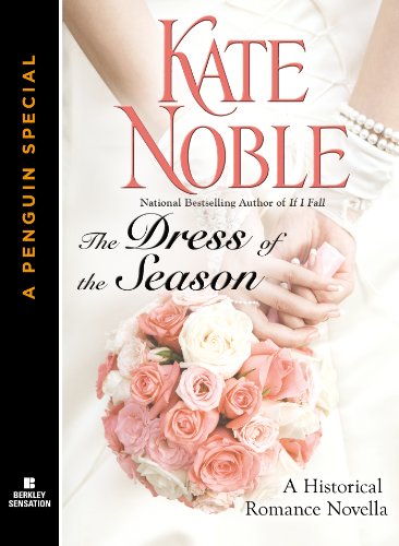 The Dress of the Season: A Penguin Special from Berkley Sensation by Kate Noble