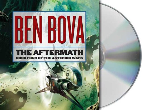 The Aftermath: Book Four of The Asteroid Wars by Ben Bova
