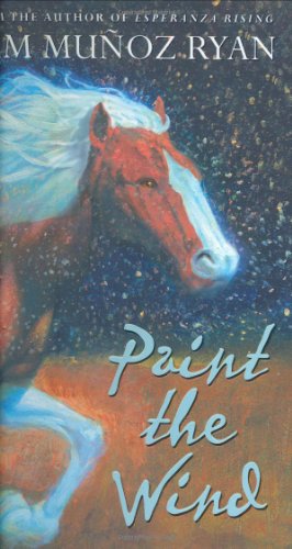 Paint The Wind by Pam Munoz Ryan