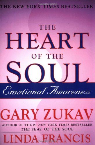 The Heart of the Soul: Emotional Awareness by Gary Zukav