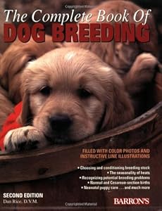 The Complete Book of Dog Breeding by Dan Rice D.V.M.