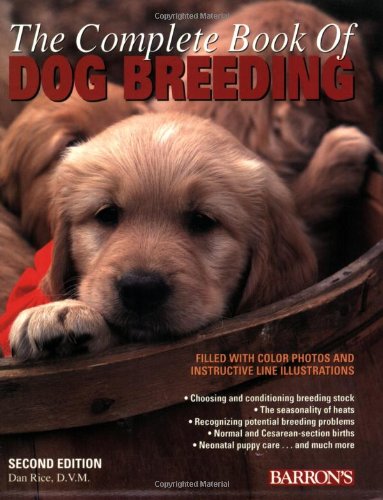 The Complete Book of Dog Breeding by Dan Rice D.V.M.