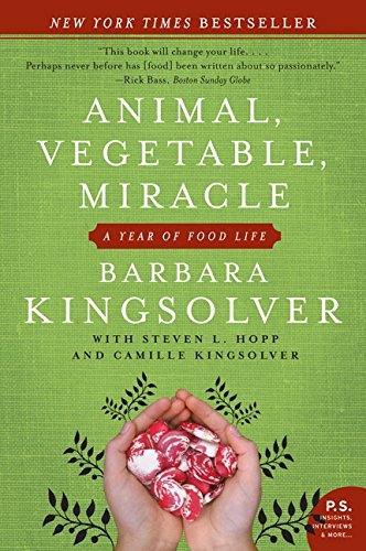 Animal, Vegetable, Miracle: A Year of Food Life by Barbara Kingsolver