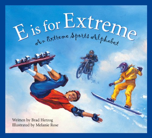 E is for Extreme: An Extreme Sports Alphabet by Brad Herzog