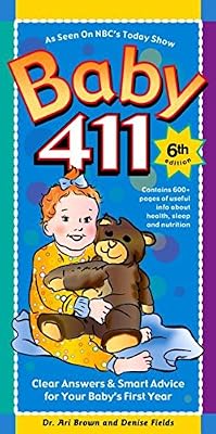 Baby 411: Clear Answers &amp; Smart Advice For Your Baby's First Year, 6th edition
