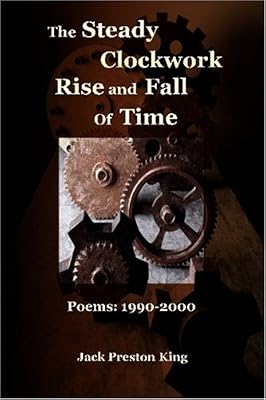 The Steady Clockwork Rise and Fall of Time: Poems 1990-2000