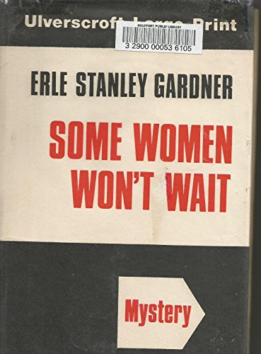 Some Women Won't Wait by Erle Stanley Gardner