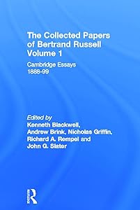 The Collected Papers of Bertrand Russell, Vol. 1: Cambridge Essays, 1888-99