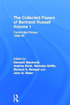 The Collected Papers of Bertrand Russell, Vol. 1: Cambridge Essays, 1888-99