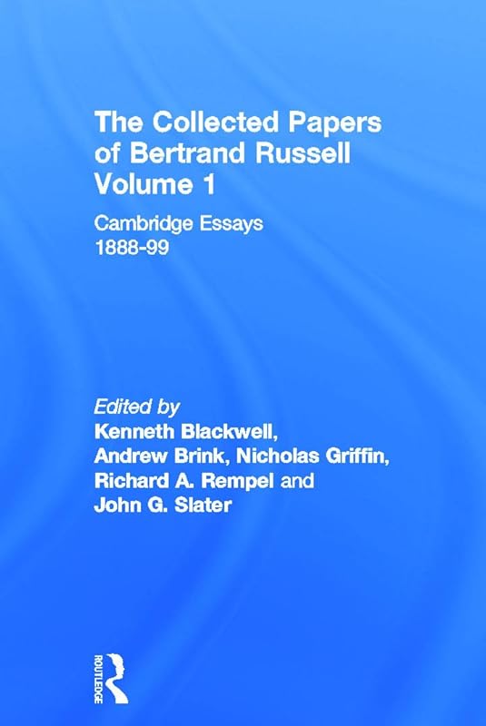 The Collected Papers of Bertrand Russell, Vol. 1: Cambridge Essays, 1888-99 by Bertrand Russell