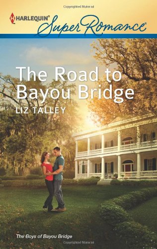 The Road to Bayou Bridge by Liz Talley