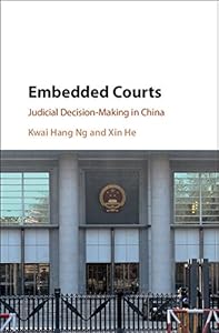 Embedded Courts: Judicial Decision-Making in China by Kwai Hang Ng