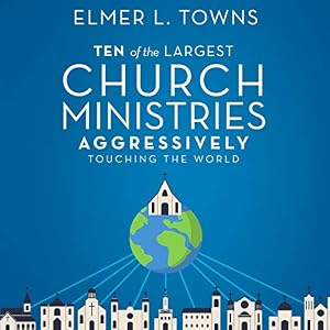 Ten of the Largest Church Ministries Aggressively Touching the World