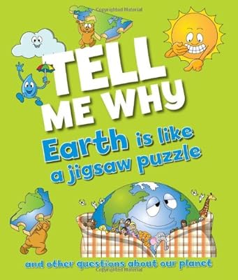Tell Me Why The Earth is Like a Jigsaw Puzzle: and other questions about planet earth