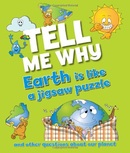 Tell Me Why The Earth is Like a Jigsaw Puzzle: and other questions about planet earth by Editors of Kingfisher