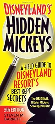 Disneyland's Hidden Mickeys: A Field Guide to Disneyland® Resort's Best Kept Secrets