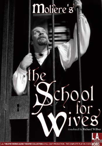 School for Wives (Library Edition Audio CDs) (L.A. Theatre Works Audio Theatre Collections) by Moliere