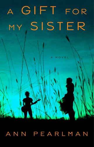 A Gift for My Sister: A Novel by Ann Pearlman